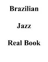 scarica la spartito per fisarmonica Brazilian Jazz Real Book in formato PDF