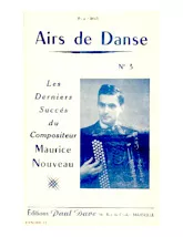 télécharger la partition d'accordéon Recueil : Airs de Danse n°3 : Les derniers succès du Compositeur Maurice Nouveau (Brise d'amour + Maria Rosita + Popaul + Elle s'appelait Marguerite + J'écoute la mélodie + Vas y Nelly + Mon bonheur s'est enfui) au format PDF