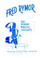 download the accordion score Recueil : Fred Rymor présente : (Bali + Miramar + Minouche + Caressante) (Orchestration) in PDF format