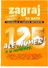 scarica la spartito per fisarmonica Zagray to sam / Przeboje w zapisie nutowym : 125 ale numer (125 Titres) in formato PDF