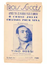 scarica la spartito per fisarmonica Trois Succès : Après toi je n'aurai plus d'amour + Ô Corse jolie + Chanson pour Nina (Chant : Tino Rossi) in formato PDF