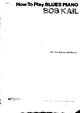 télécharger la partition d'accordéon Bob Kail : How To Play Blues Piano / For The Advanced Pianist (17 Titres) au format PDF