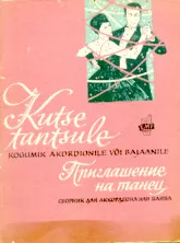 télécharger la partition d'accordéon Kutse tantsule / Priglashenie na tanets Sbornik (Compilations d'invitations de danse) (Bayan / Accordéon) (24 Titres) (Tallinn 1966) au format PDF