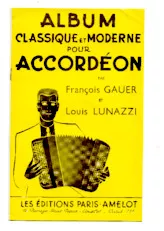 télécharger la partition d'accordéon Album classique et moderne pour accordéon par François Gauer et Louis Lunazzi  : Mazurka des étoiles + Mazurka frivole + Rêveuse + Polka printanière + Reine des neiges + Triolette + En avant vant + Réveil de Vienne + Paris Tulle au format PDF