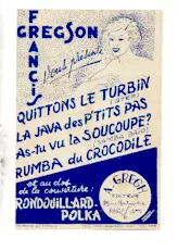 download the accordion score Francis Gregson Vous présente : Quittons le turbin / La java des p'tits pas / As-tu vu la soucoupe ? / Rumba du crocodile / Rondouillard Polka : 5 Titres in PDF format
