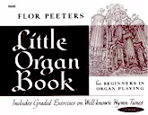 download the accordion score Flor Peeters   /  Little Organ Book / For  Beginners in Organ  Playing / Includes Graded Exercises 0n Well-Knowen Hymn Tunes in PDF format